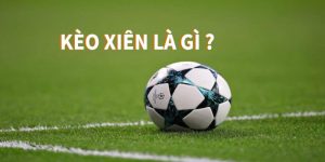 Kèo xiên là gì? Làm sao để chơi xâu kèo đạt hiệu quả cao?